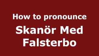How to pronounce Skanör Med Falsterbo
