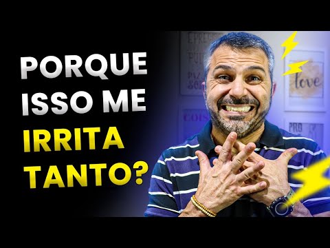 Tudo que ele faz ME IRRITA!