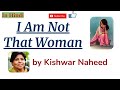 I Am Not That Woman by Kishwar Naheed - Summary and Line by Line Explanation in Hindi