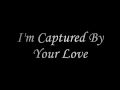 Sixteen Cities - Captured By Your Love [Lyrics In ...