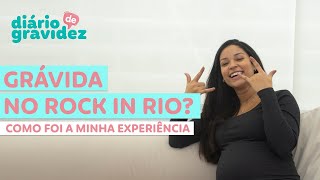 GRÁVIDA NO ROCK IN RIO | DIÁRIO DE GRAVIDEZ #15