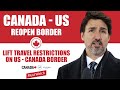 US Canada Border Reopen - Lift Travel Restrictions | Immigration News Today 2021