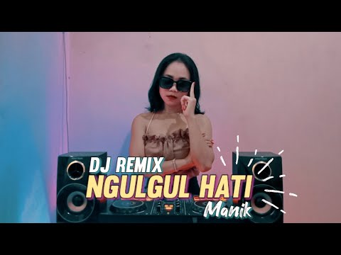 DJ NGULGUL HATI - MANIK (Dj Emi Remix)
