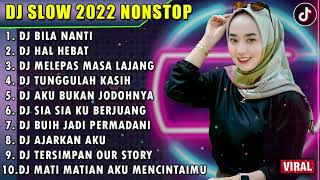 Download lagu DJ SLOW 2022 NONSTOP - DJ BILA NANTI NABILA | DJ HAL HEBAT GOVINDA | MELEPAS MASA LAJANG FULL ALBUM mp3