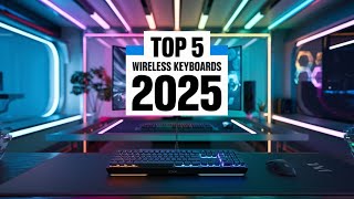 Top 5 Wireless Keyboards 2025 – Productivity & Comfort