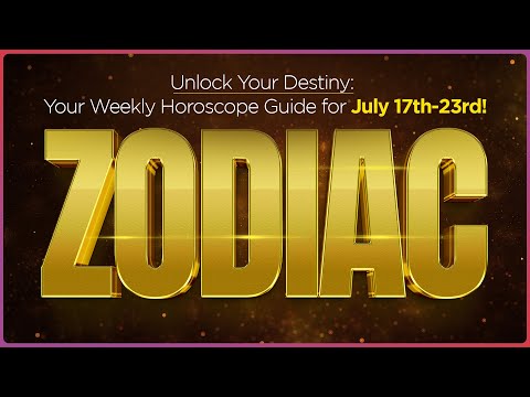 Unlock Your Destiny: Your Weekly Horoscope Guide for July 17th-23rd!