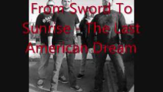 From Sword to Sunrise  - The Last American Dream