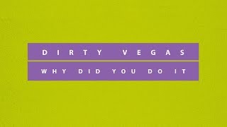 Dirty Vegas - Why Did You Do It [Official]