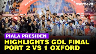 Download lagu Highlights Port FC 2 Vs 1 Oxford United Final Piala Presiden, Banjir Gol Indah & Tendangan Geledek mp3
