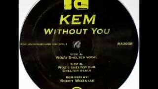 Kem &quot;Without You&quot; (Scott Wozniak Shelter Mix)