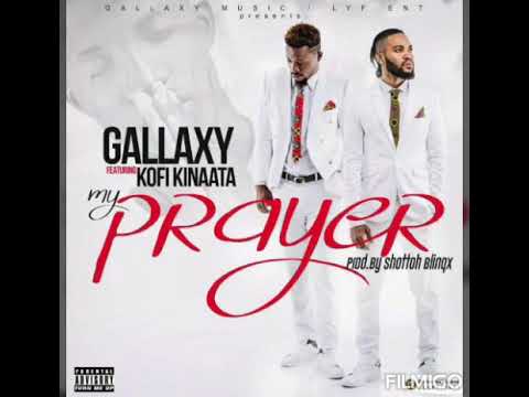 Gallaxy ft Kofi kinaata - my prayer