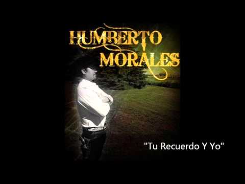 Humberto Morales - Tu Recuerdo Y Yo