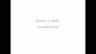 Charles &amp; Eddie - Wounded Bird (Lyrics in description)