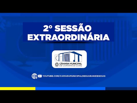 2° SESSÃO EXTRAORDINÁRIA - CÂMARA GUARANI DE GOIÁS