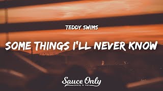 Teddy Swims - Some Things I&#39;ll Never Know (Lyrics)