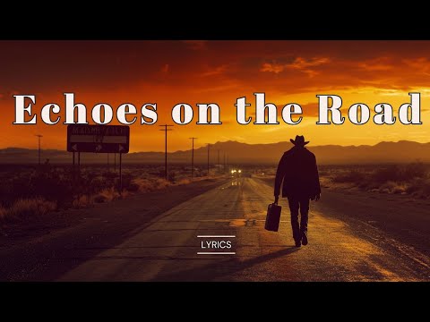 Echoes on the Road 🚙 | Wistful Americana Folk Ballad About Love, Loss & the Long Journey