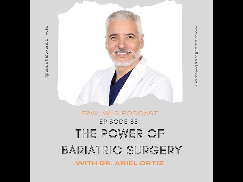 033: The Power of Bariatric Surgery with Dr. Ariel Ortiz