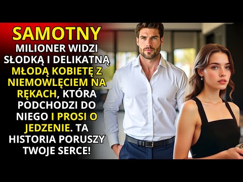 STRACIŁA PRAWIE WSZYSTKO I OPIEKUJE SIĘ SIOSTRZYCZKĄ, AŻ PEWIEN POTĘŻNY BIZNESMEN SKŁADA PROPOZYCJĘ