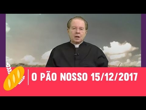 O Pão Nosso - 15/12/2017