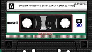 Sessions whiscoc 80 SAMA LAYUCA (McCoy Tyner)