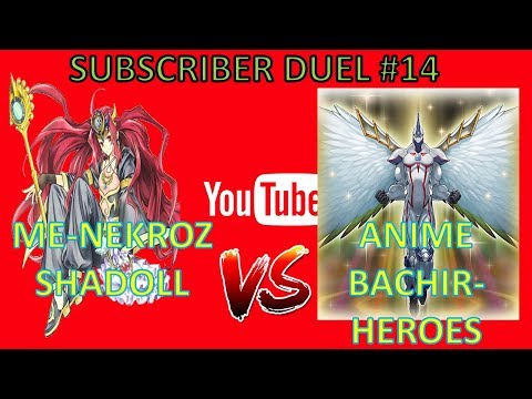 SUBSCRIBER DUEL #14- Me- NEKROZ SHADOLL vs ANIME BACHIR- HEROES