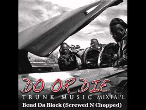 Do Or Die - Bend Da Block Ft. Trey Songz (Screwed N Chopped)
