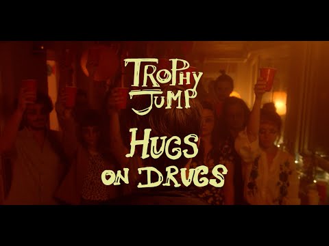 Trophy Jump - Hugs On Drugs (Official Video)