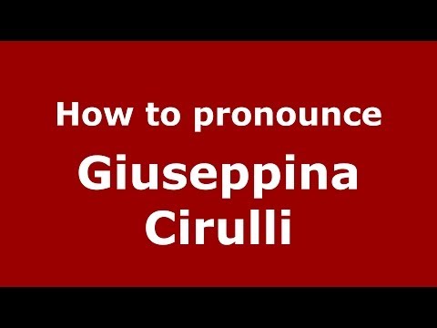 How to pronounce Giuseppina Cirulli (Italian/Italy)  - PronounceNames.com