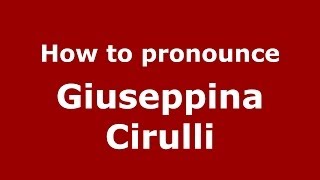 How to pronounce Giuseppina Cirulli