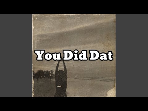 You Did Dat