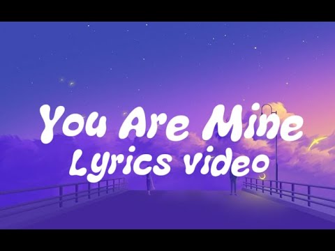 You Are Mine Official Music Lyrics Video