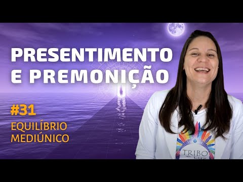 Pressentimento e Premonição - Curso de Mediunidade #31