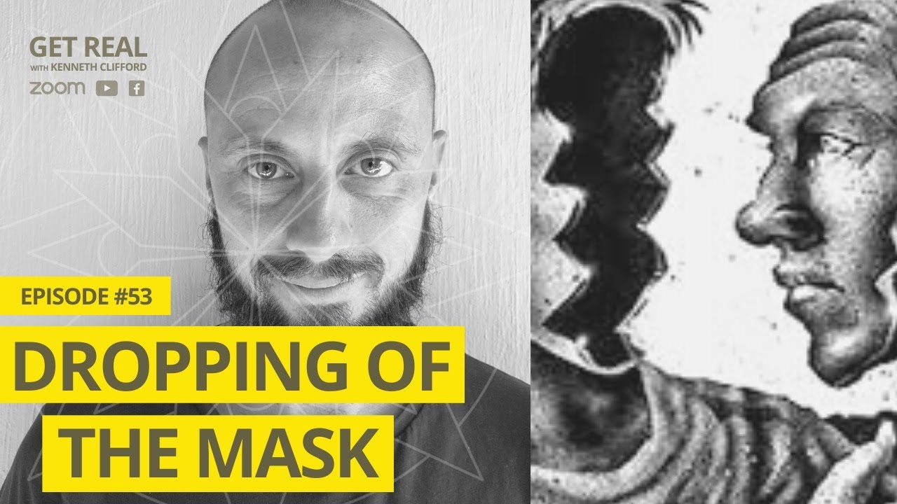 Dropping of the Mask! Get Real with Kenneth Clifford (Episode #53)