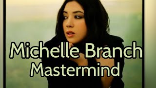 Michelle Branch - Mastermind with Lyrics
