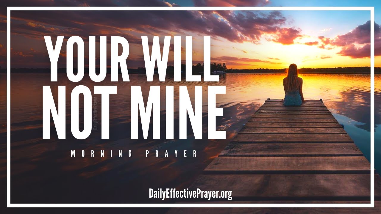 God's Will Be Done In Your Life | A Blessed Morning Prayer To Start The Day & Grow Closer To God
