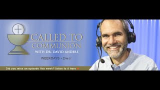 Called to Communion with Dr David Anders - 04/27/2022