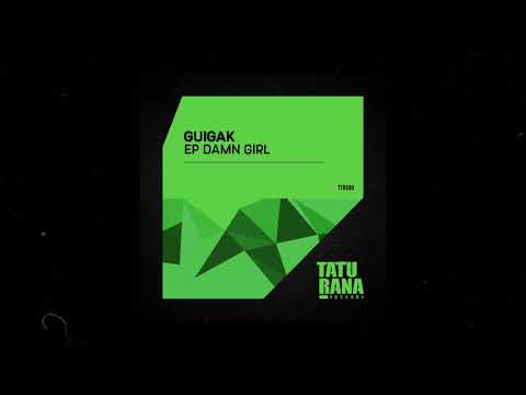 Guigak - Damn Girl (Original Mix) [Taturana Records]