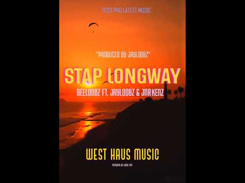 STAP LONG WAY - BeeLoobz ft Jnr Kenz