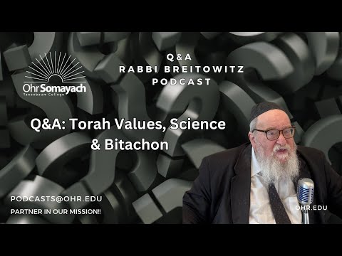 Q&A: Torah Values, Science & Bitachon (HaRav Yitzchak Breitowitz)
