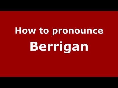 How to Pronounce Berrigan - PronounceNames.com