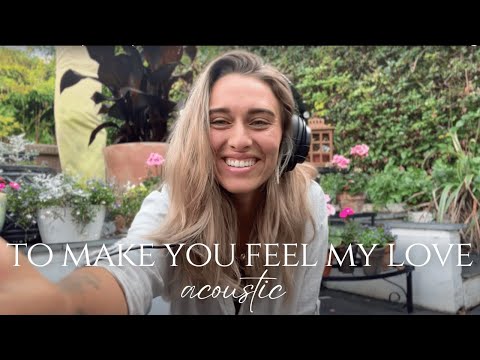 To Make You Feel My Love / Bailey Rushlow cover