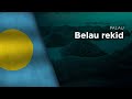 National Anthem Of Palau Belau Rekid