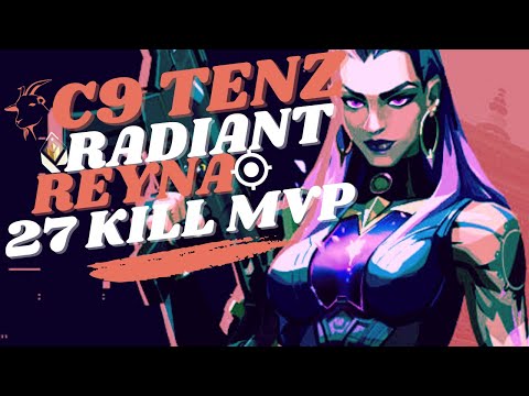 C9 TENZ PLAYS RADIANT MVP REYNA ON SPLIT(27 KILL) - VALORANT