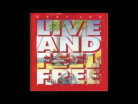 Gary Lux - Live And Feel Free