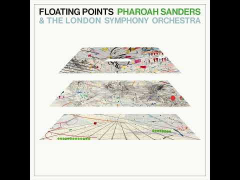 Floating Points, Pharoah Sanders & The London Symphony Orchestra - Promises (Full Album)