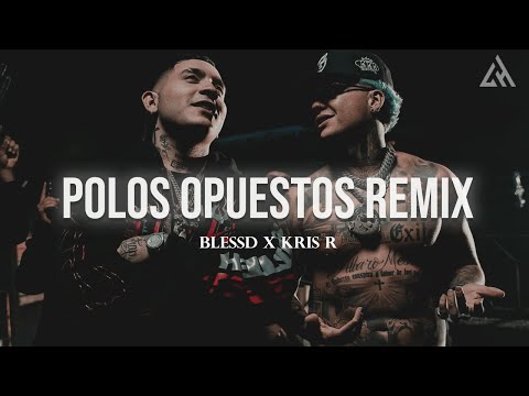 BLESSD ❌ KRIS R | POLOS OPUESTOS REMIX (Letra)