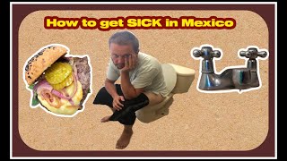 How to Get Sick in Mexico