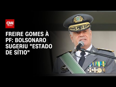 Freire Gomes à PF: Bolsonaro sugeriu "estado de sítio" | BASTIDORES CNN