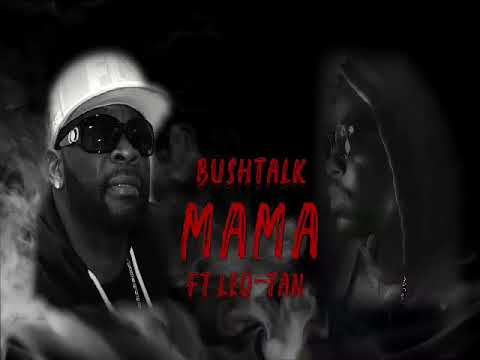 Bushtalk Ft. Leo-Tan - Mama (Official Audio)