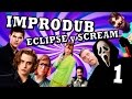 IMPRODUB: Eclipse y Scream (PARTE 1)